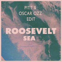 Roosevelt - Sea (Pitt & Oscar OZZ Edit)