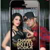 Char Bottle Vodka Sunny Leone and Honey Singh