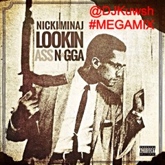 Lookin A$$ N*gga #MEGAMIX - @NickiMinaj Feat. @Cassidy_Larsiny, @TreySongz, @CuzzinBop & MORE!!!
