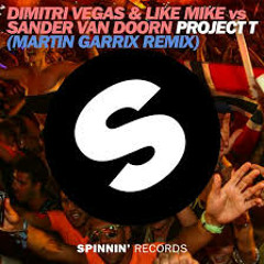 Dimitri Vegas, Like mike ft. Sander van Doorn - Project T (Martin Garrix edit)