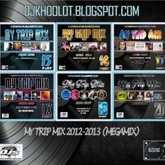 01 - DJ-KHOOLOT - My Trip Mix 2012 - 2013 (Series Issue) (Megamix)(Preview)