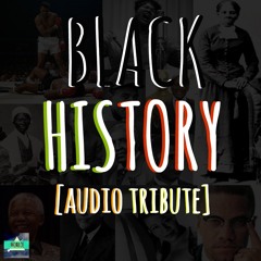 Black History ▲ Audio Tribute ▲