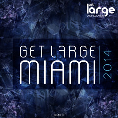 Get Large Miami 2014 DJ Mix (audio preview)