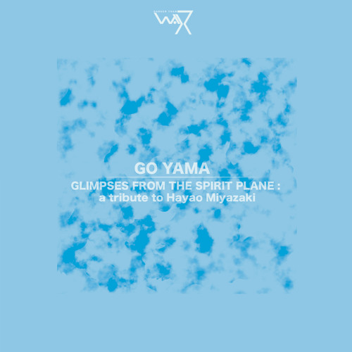 Go Yama - Ohmu Stomp | Glimpses From The Spirit Plane : A Tribute To Hayao Miyazaki | DTW 26