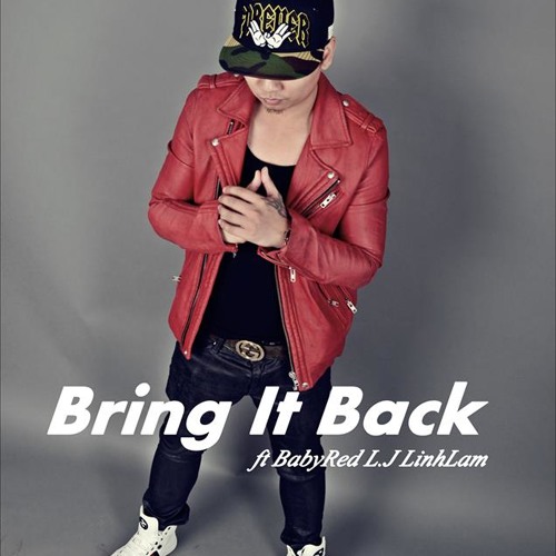 Final - Bring It Back - LJ LinhLam Lee7 BabyRed