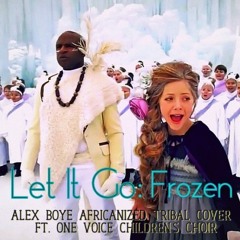 Let It Go (Frozen Cover.) - Alex Boyé Ft. One Voice Children's Choir [Original - Edited Mashup]