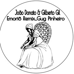 João Donato & Gilberto Gil - Emoriô Remix Gug Pinheiro