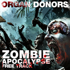 Organ Donors - Zombie Apocalypse - FREE TRACK OUT NOW