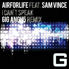 Airforlife ft. Sam Vince - I Can't Speak (6ig angu5 Remix)