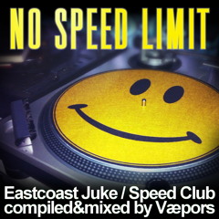 No Speed Limit: Eastcoast Juke/Speed Club Mix