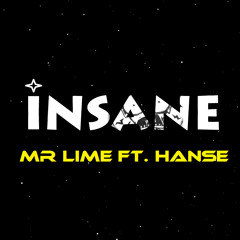 Insane - Mr Lime ft. Hanse