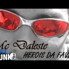 MC Daleste Herois da favela   d{dj gá}