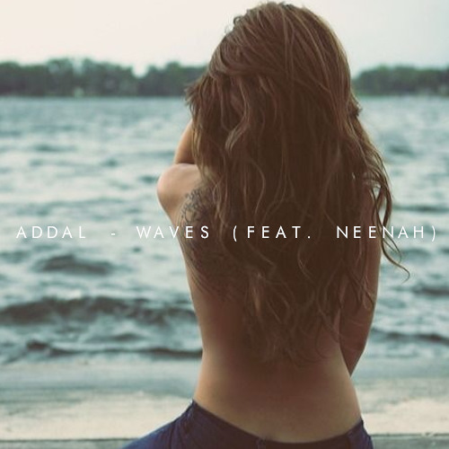 Addal - Waves (Feat. Neenah)