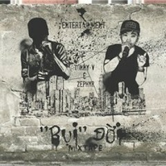 Bụi Đời Mixtape - Tonny Việt ft. Zephyr