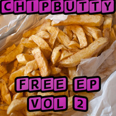 Chip Butty - Free Ep Vol 2 (Download Link In Description)