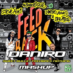Steve Aoki, Autoerotique vs. Dimitri Vegas & Like Mike - Sweet Bullet Feedback Nothing (Mashup)