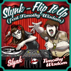 Slynk - Flip It Up Feat. Timothy Wisdom