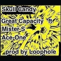 Skull Candy ft MisterS and Ace-One prod by LOOPHOLE