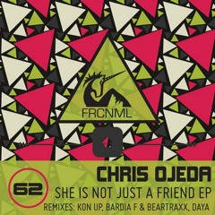 Chris Ojeda - She Is Not Just A Friend - Daya Remix
