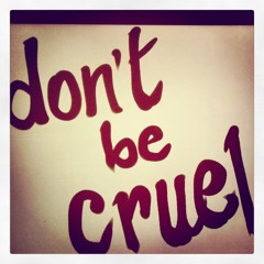 Don't Be Cruel