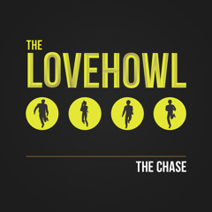 The Chase by The LoveHowl