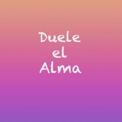 Duele el alma