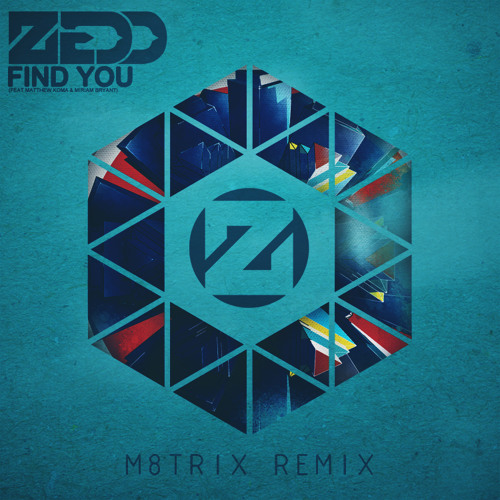 Zedd ft Matthew Koma - Find You (M8TRIX Remix) [Free Download]