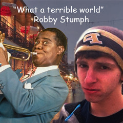 "What A Terrible World" ~ Louis Armstrong Parody