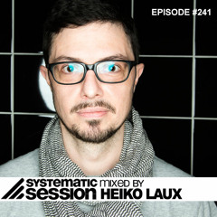 Systematic Session #241 (Mixed by Heiko Laux)