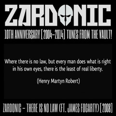 Zardonic - There Is No Law (ft James Fogarty) [2008]