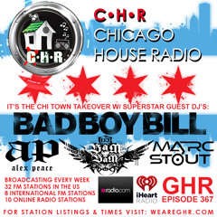 GHR - Chicago House Radio - Bad Boy Bill + Alex Peace + DJ Bam Bam + Marc Stout - Show 367