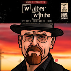 ANEVO - Walter White (Kryder’s Heisenberg Edit)