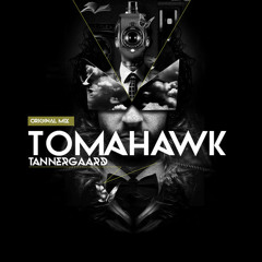 Tannergaard - Tomahawk [FREE DOWNLOAD]