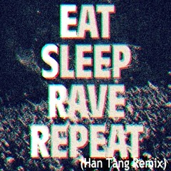 Eat, Sleep, Rave, Repeat Fatboy Slim (Han Tang Remix)