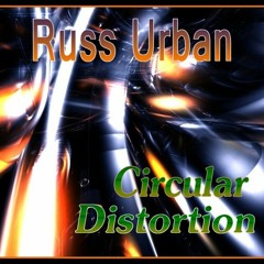 RUSS URBAN - "Circular Distortion" (DJ Mix, Mar 2014)