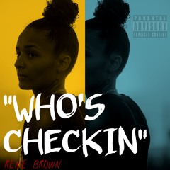 Rene Brown - Who's Checkin (prod. By DopeKidDanny)