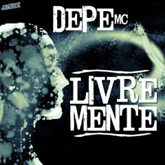 DePe Mc - Livre-Mente (Prod. DePe Mc)
