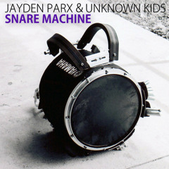 Jayden Parx & Unknown Kids - Snare Machine [EXCLUSIVE]