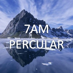 7AM - Percular *FREE DOWNLOAD*
