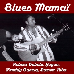 Blues Mamaï - R. & Y. Dubois, F. Garcia, D. Riba