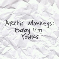 Baby I'm Yours (Arctic Monkeys Cover)
