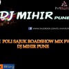 HI POLI SAJUK ROADSHOW MIX DJ MIHIR PUNE