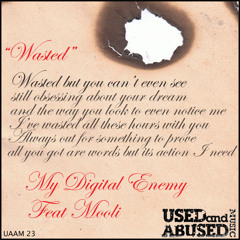 My Digital Enemy Ft. Mooli - Wasted (My Digital Enemy TwoOhOneFour Remix)