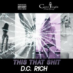 D.C. R1CH-(This That Shit)