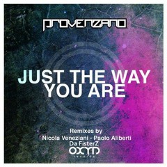Provenzano Dj - Just the way you are (Da FisterZ remix) [OUT NOW ON BEATPORT]