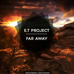 E.T Project - Far Away (Original Mix) [FREE DOWNLOAD]
