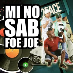 Mi No Sab Foe Joe
