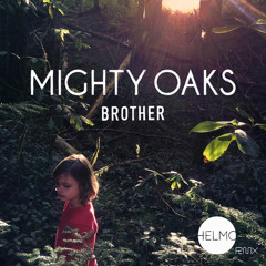 Mighty Oaks - Brother (HELMO Remix)