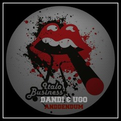 Dandi & Ugo || Addendum || Chris Lo Hard remix Soon on [Italo Business]