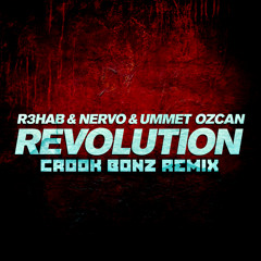 R3hab & NERVO & Ummet Ozcan - Revolution (Crook Bonz Remix)